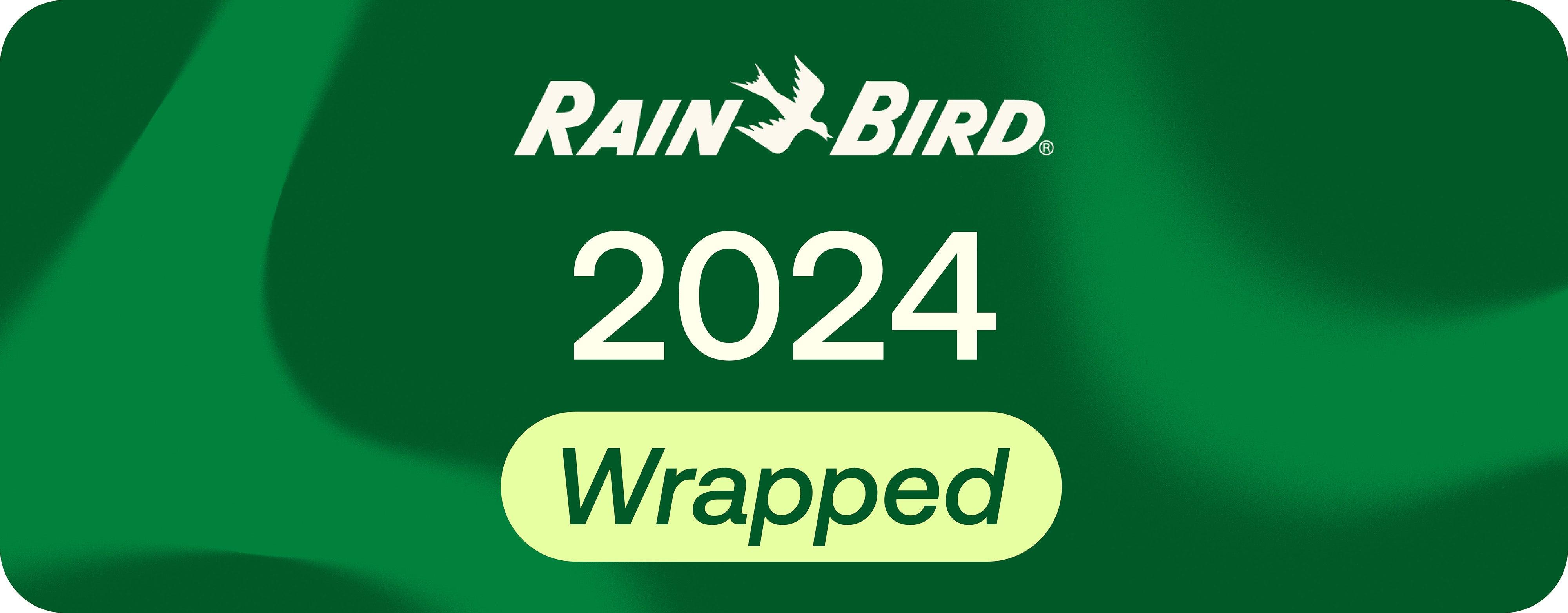 Rain Bird 2024 Wrapped